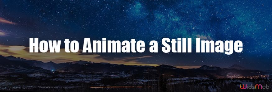 How to Animate a Still Image