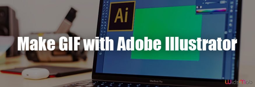 Make GIF by Using Adobe Illustrator