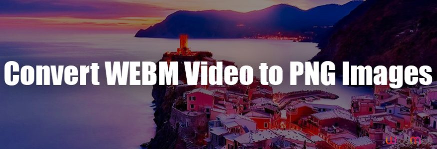 Convert WEBM Video to PNG Images