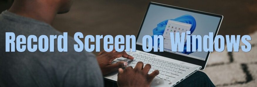 How To Screen Record On Windows