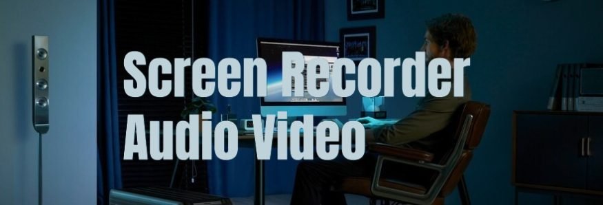 Screen Recorder Audio Video