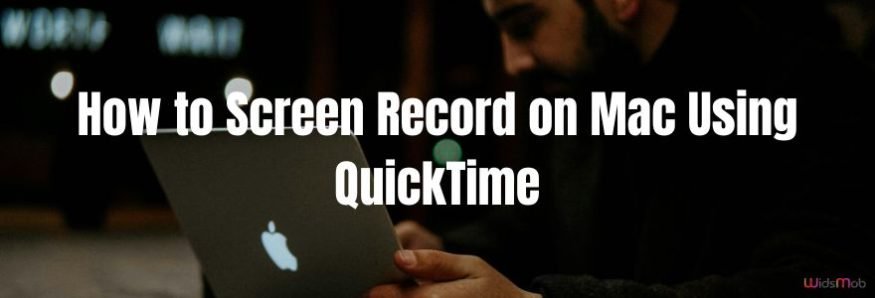 How to Screen Record on Mac Using QuickTime